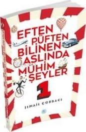 Eften Püften Bilinen Aslında Mühim Şeyler 1 İsmail Çorbacı