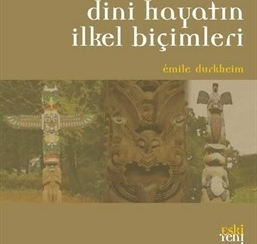Dini Hayatın İlkel Biçimleri Emile Durkheim