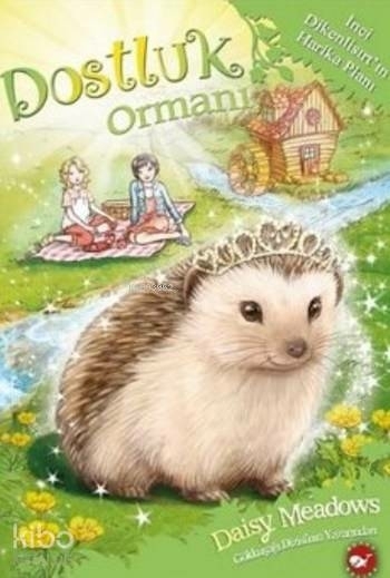 Dostluk Ormanı 6 - İnci Dikenlisırtın Harika Planı Daisy Meadows