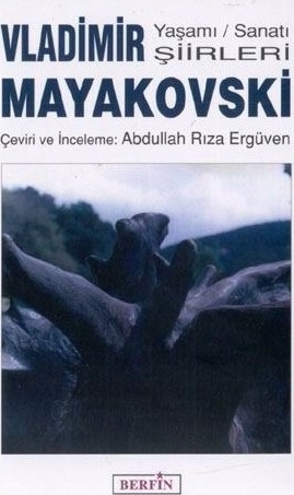 Vladimir Mayakovski; Yaşamı Sanatı Şiirleri Vladimir Mayakovski