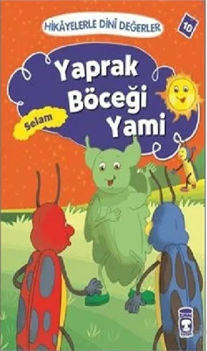 Yaprak Böceği Yami - Selam; Hikâyelerle Dinî Değerler 10 Asiye Aslı Aslaner