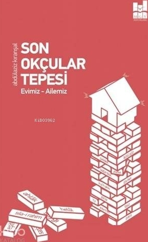 Son Okçular Tepesi - Evimiz-Ailemiz Abdülaziz Kıranşal
