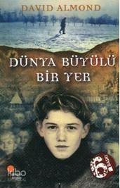 Dünya Büyülü Bir Yer David Almond