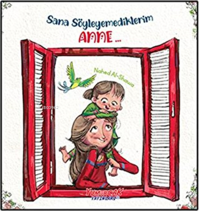 Sana Söyleyemediklerim Anne... Nahed Al-Shawa