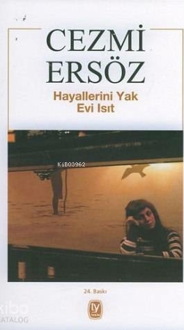 Hayallerini Yak Evi Isıt Cezmi Ersöz
