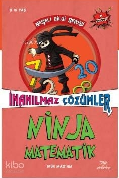 Ninja Matematik İnanılmaz Çözümler -  Neşeli Bilgi Serisi  2 Ogün Mazlum