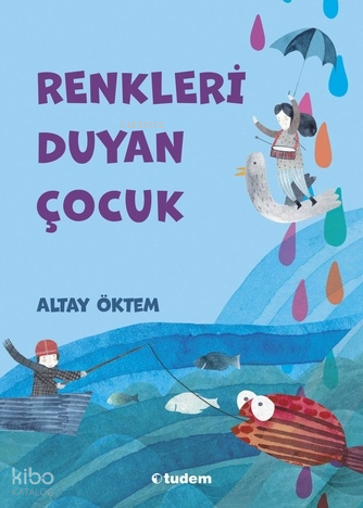 Renkleri Duyan Çocuk Altay Öktem