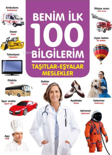Taşıtlar-Eşyalar-Meslekler - Benim İlk 100 Bilgilerim Muhammet Cüneyt Özcan