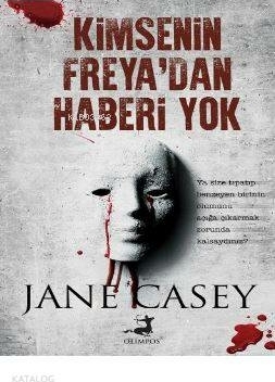 Kimsenin Freya'dan Haberi Yok Jane Casey