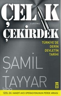 Çelik Çekirdek (Türkiye'de Derin Devletin Dünü Bugünü Yarini) Şamil Tayyar