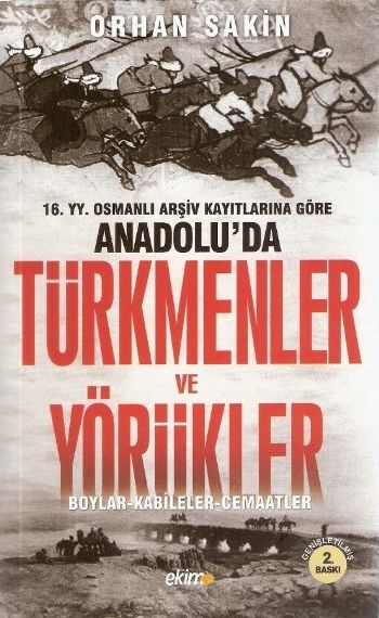 16.Yy. Osmanlı Arşiv Kayıtlarına Göre Anadolu'da Türkmenler Ve Yörükler Orhan Sakin