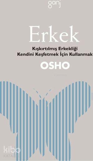 Erkek; Kışkırtılmış Erkekliği Kendini Keşfetmek İçin Kullanmak