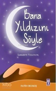 Bana Yıldızını Söyle  Sahabeye Yolculuk Fatih Okumuş