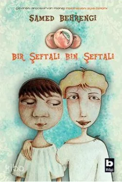 Bir Şeftali Bin Şeftali Samed Behrengi