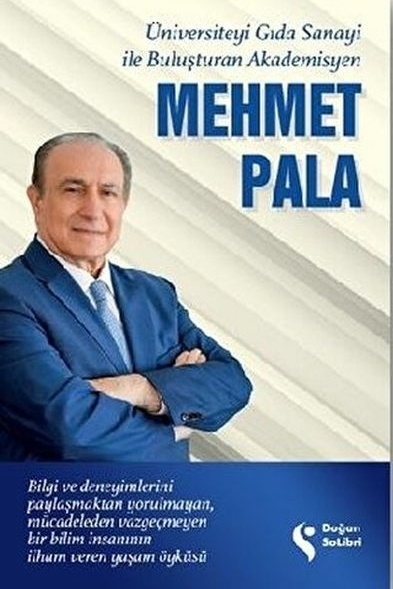 Üniversiteyi Gıda Sanayi İle Buluşturan Akademisyen Mehmet Pala