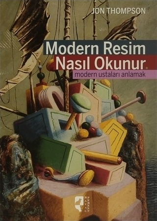 Modern Resim Nasıl Okunur; Modern Ustaları Anlamak Jon Thompson