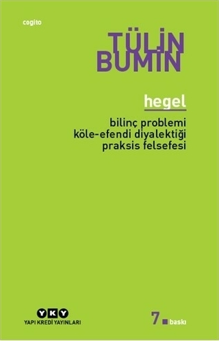 Hegel / Bilinç Problemi, Köle-Efendi Diyalektiği, Praksis Felsefesi Tülin Bumin