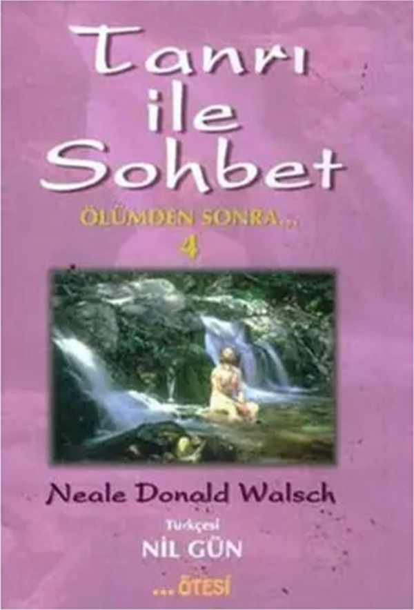 Tanrı İle Sohbet 4; Ölümden Sonra Neale Donald Walsch