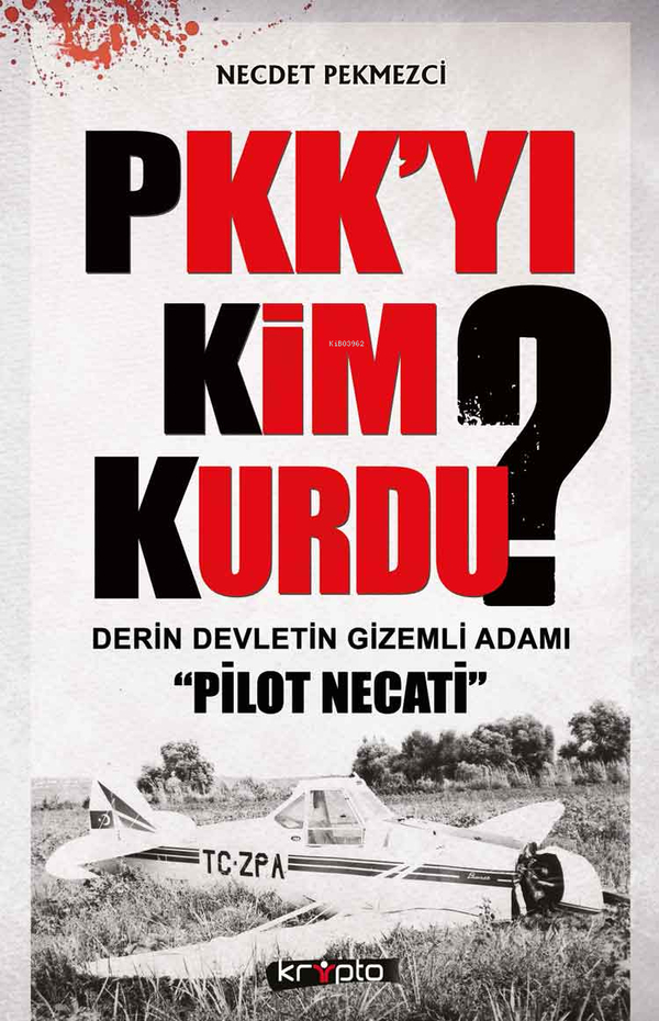 PKK'yı Kim Kurdu?  Derin Devletin Gizemli Adamı Pilot Necati Necdet Pekmezci