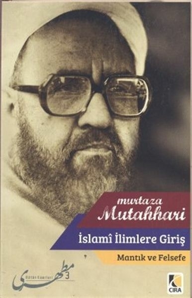 İslami İlimlere Giriş / Mantık Ve Felsefe Murtaza Mutahhari
