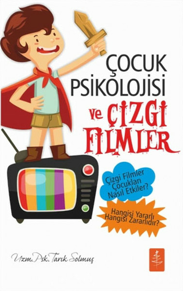 Çocuk Psikolojisi Ve Çizgi Filmler Tarık Solmuş