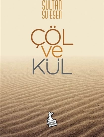 Çöl Ve Kül Sultan Su Esen