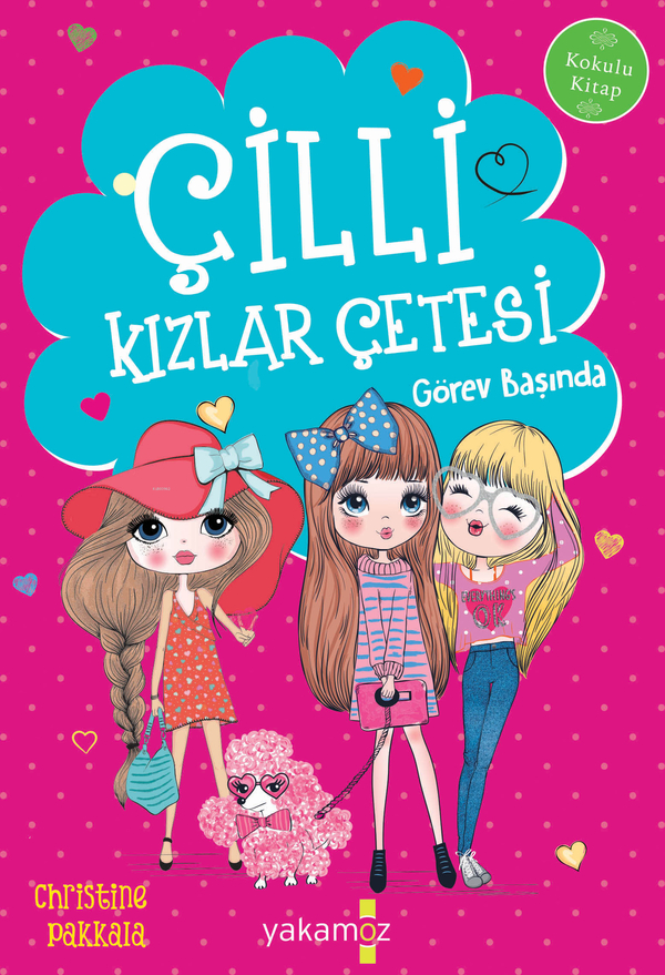Çilli Kızlar Çetesi - Görev Başında (Kokulu Kitap) Christine Pakkala
