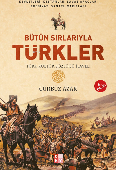 Bütün Sırlarıyla Türkler - Türk Kültür Sözlüğü İlaveli Gürbüz Azak