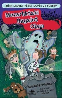 Mezarlıktaki Hayalet Olayı / Bilim Dedektifleri Doyle ve Fossey Michele Torrey