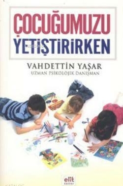 Çocuğumuzu Yetiştirirken Vahdettin Yaşar