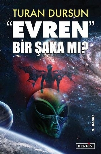 Evren Bir Şaka Mı? Turan Dursun