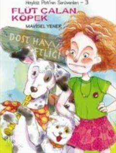 Flüt Çalan Köpek / Haylaz Pati'nin Serüvenleri -3 Mavisel Yener