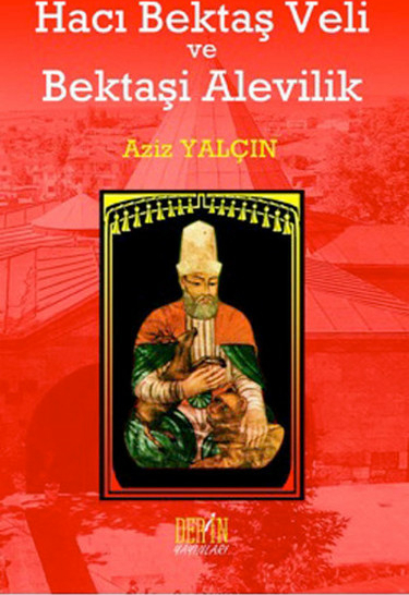 Hacı Bektaş Veli Ve Bektaşi Alevilik Aziz Yalçın