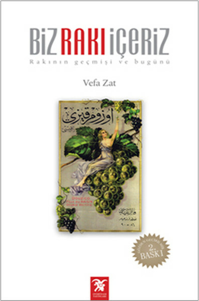 Biz Rakı İçeriz (Rakının Geçmişi Ve Bugünü) Vefa Zat