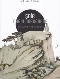 Şair Dağın Doruğunda - Meydana Getirmemenin Estetiği Celal Fedai