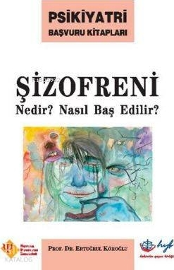 Şizofreni Nedir? Nasıl Baş Edilir? Ertuğrul Köroğlu