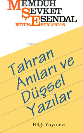 Tahran Anıları ve Düşsel Yazılar Memduh Şevket Esendal
