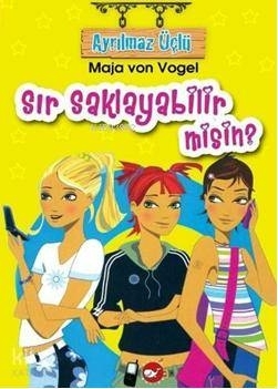 Ayrılmaz Üçlü 1 - Sır Saklayabilir misin? Maja von Vogel