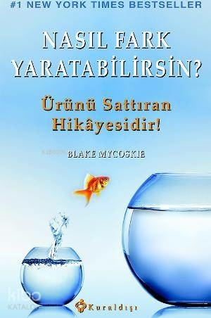 Nasıl Fark Yaratabilirsin?  Ürünü Sattıran Hikayesidir! Blake Mycoskie