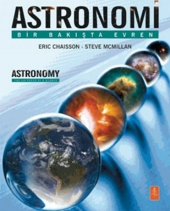 Astronomi - Bir Bakışta Evren - Astronomy - The Universe At A Glance Eric Chaisson