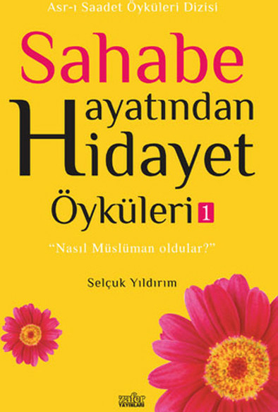 Sahabe Hayatından Hidayet Öyküleri 1 Selçuk Yıldırım