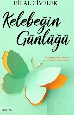 Kelebeğin Günlüğü Bilal Civelek