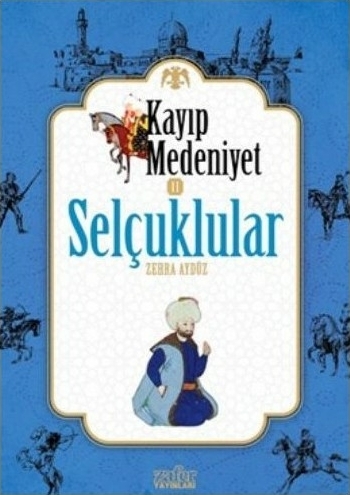 Kayıp Medeniyet - 2; Selçuklular Zehra Aydüz