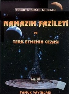 Namazın Fazileti ve Terketmenin Cezası (Namaz-007) Allame Yusuf Bin İsmail En-Nebhani