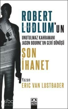 Son İhanet; Robert Ludlum'un Unutulmaz Kahramanı Jason Bourne'un Geri Dönüşü