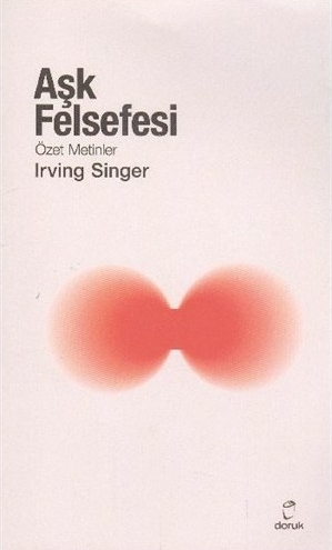 Aşk Felsefesi; Kısmi Bir Özet Irving Singer