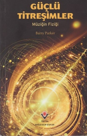 Güçlü Titreşimler - Müziğin Fiziği Barry Parker