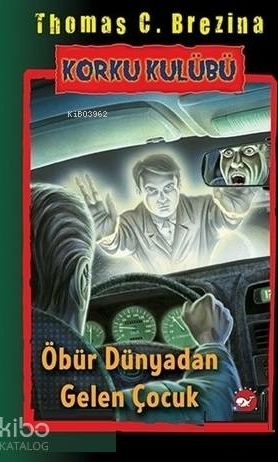 Korku Kulübü 17 - Öbür Dünyadan gelen Çocuk Thomas C. Brezina