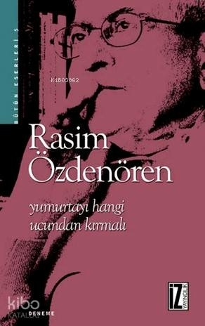 Yumurtayı Hangi Ucundan Kırmalı Rasim Özdenören