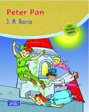 Peter Pan (100 Temel Eser - İlköğretim) James Matthew Barrie
